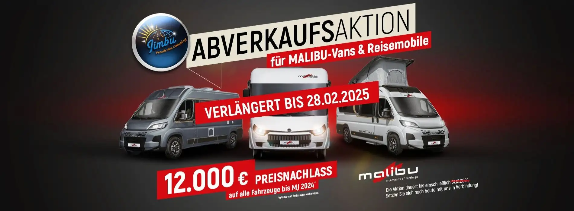 Abverkaufsaktion für Malibu-Vans & Reisemobile, verlängert bis 28.02.2025, 12000€ Preisnachlass auf alle Fahrzeuge bis Modelljahr 2024*, *Irrtümer und Änderungen vorbehalten